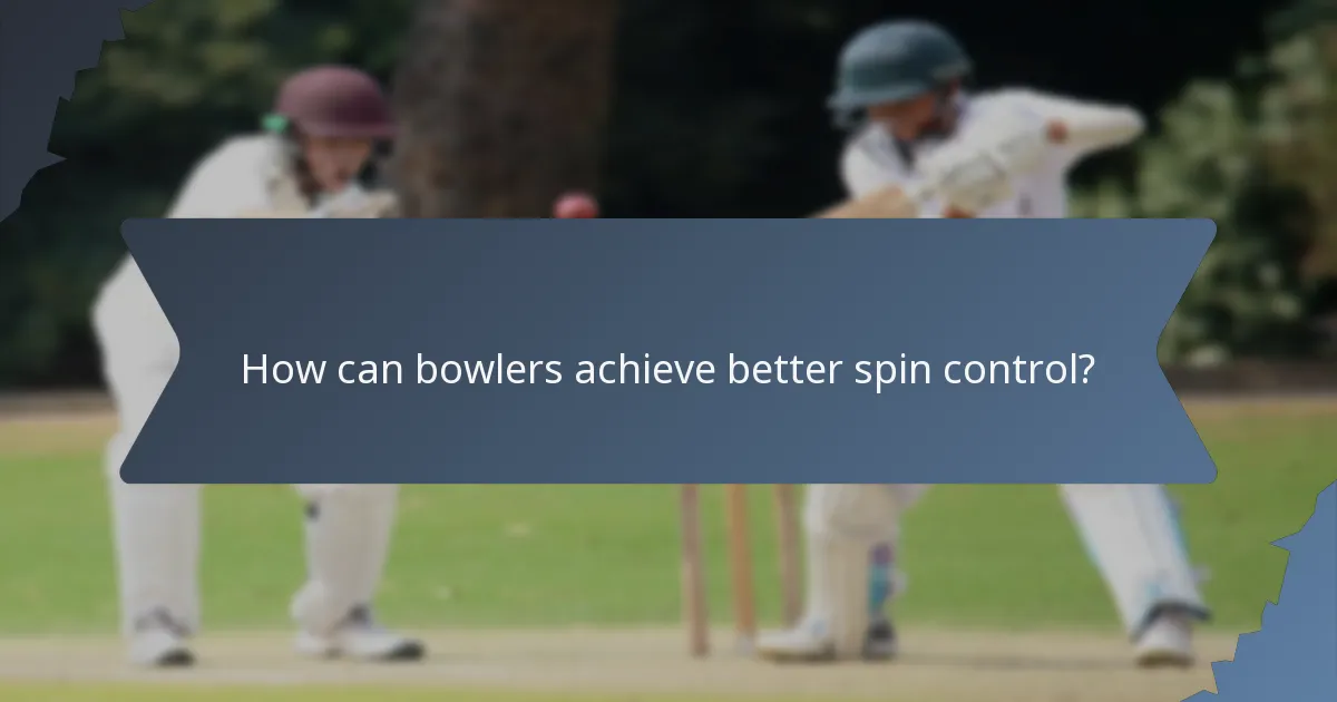 How can bowlers achieve better spin control?
