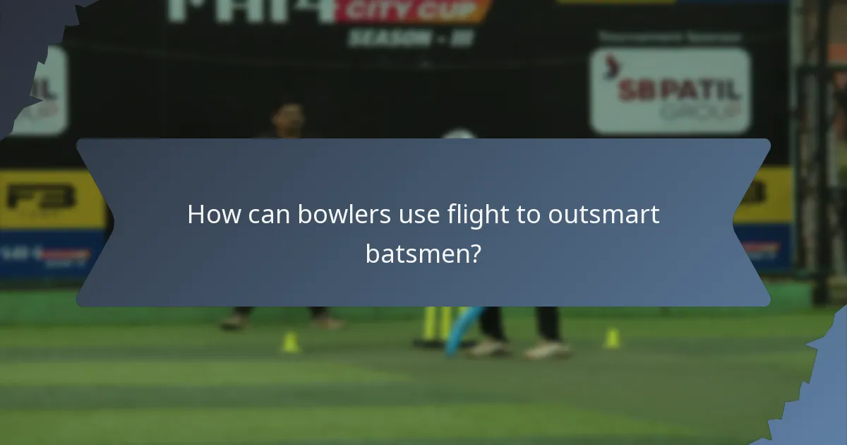 How can bowlers use flight to outsmart batsmen?