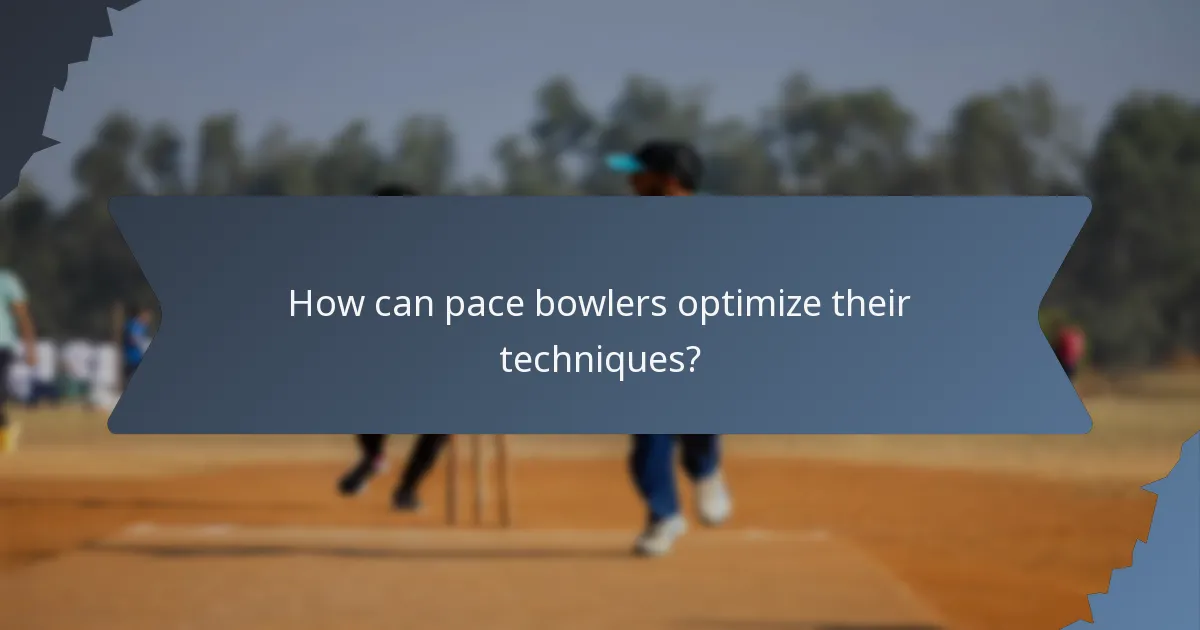 How can pace bowlers optimize their techniques?