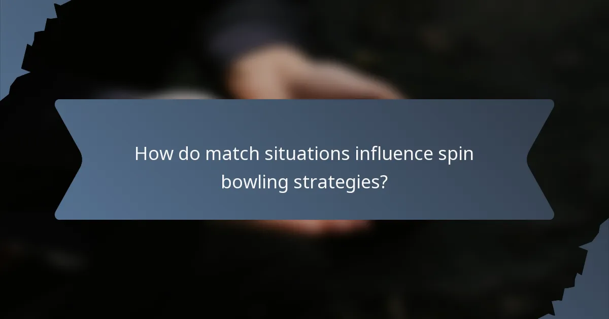 How do match situations influence spin bowling strategies?