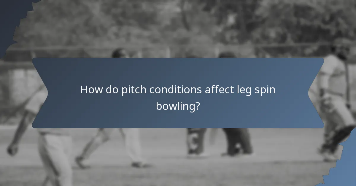 How do pitch conditions affect leg spin bowling?