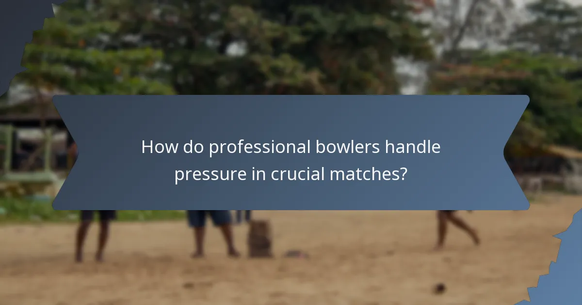 How do professional bowlers handle pressure in crucial matches?