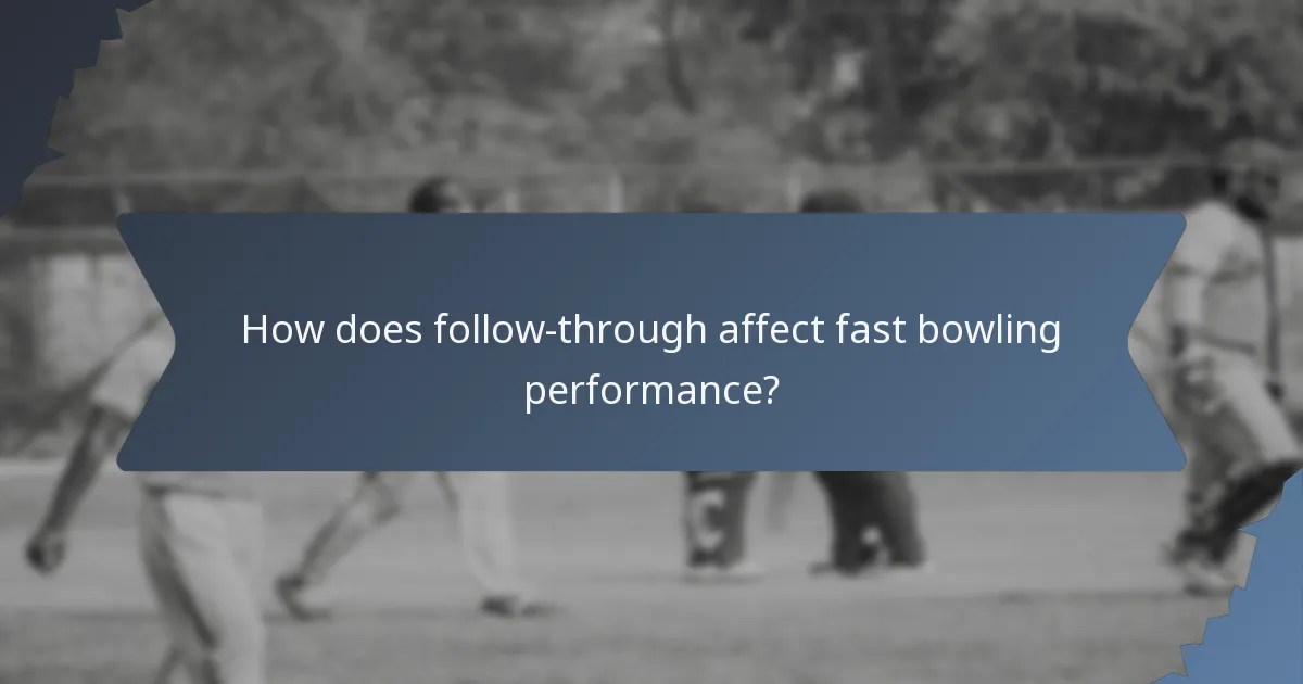How does follow-through affect fast bowling performance?