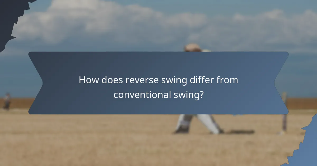 How does reverse swing differ from conventional swing?