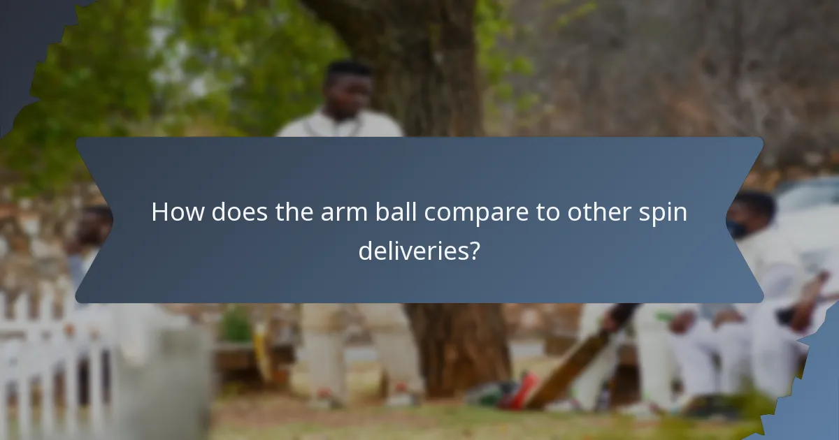 How does the arm ball compare to other spin deliveries?