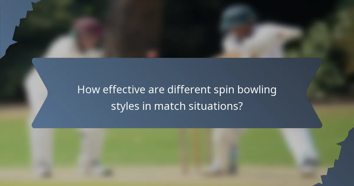 How effective are different spin bowling styles in match situations?