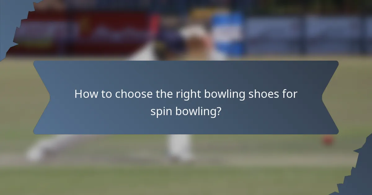 How to choose the right bowling shoes for spin bowling?