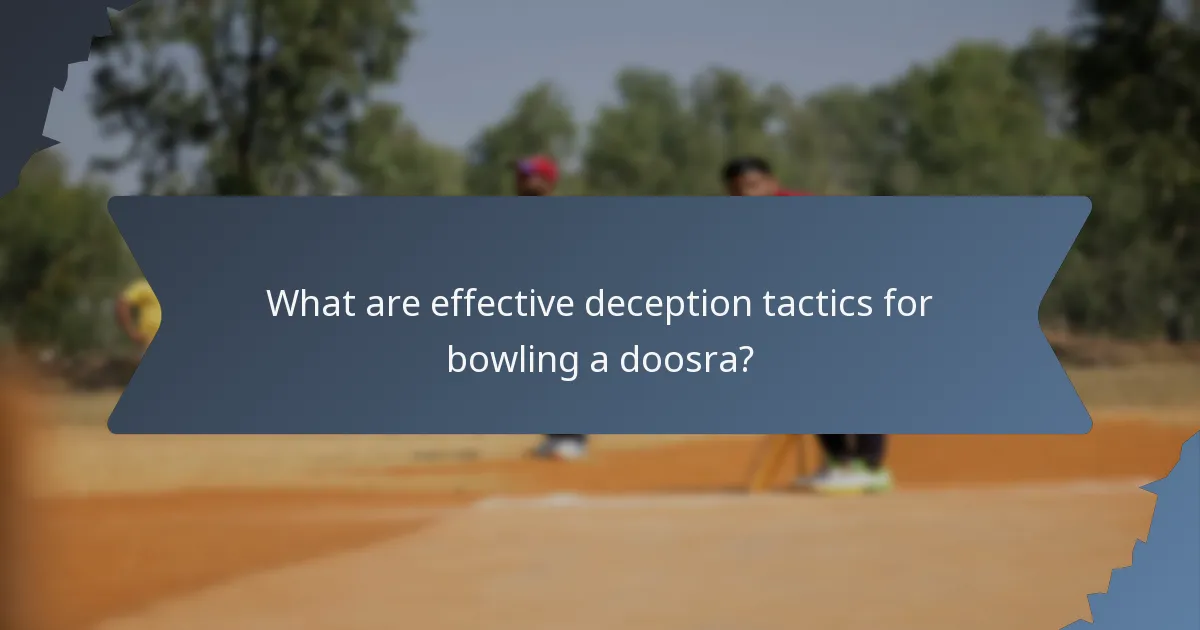 What are effective deception tactics for bowling a doosra?