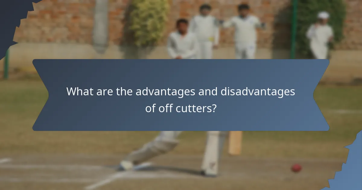 What are the advantages and disadvantages of off cutters?
