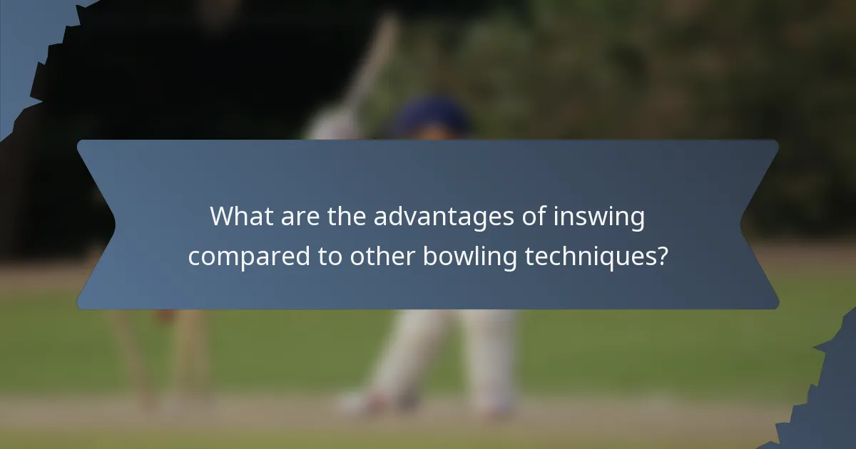 What are the advantages of inswing compared to other bowling techniques?