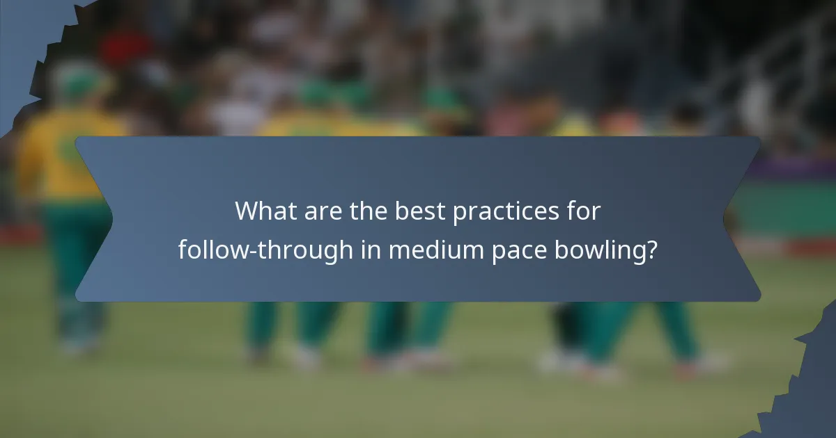What are the best practices for follow-through in medium pace bowling?