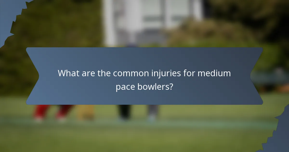 What are the common injuries for medium pace bowlers?