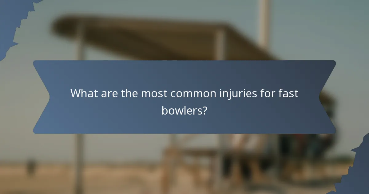 What are the most common injuries for fast bowlers?