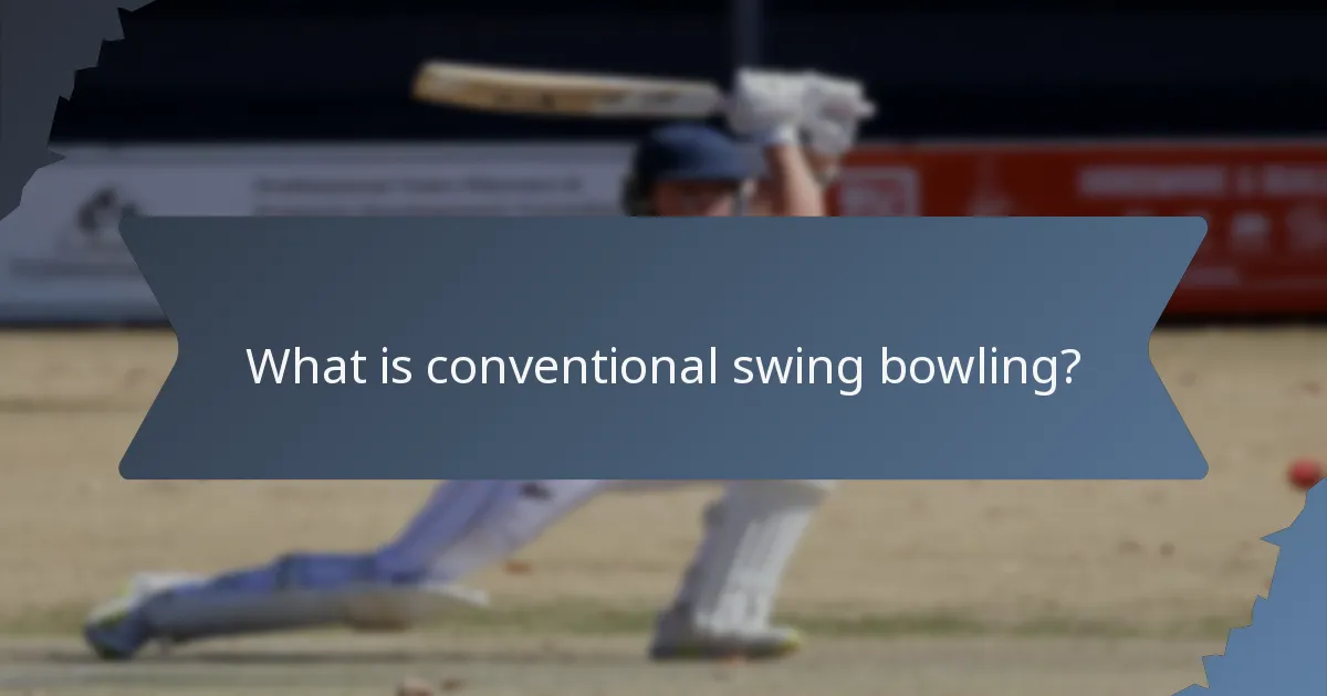 What is conventional swing bowling?