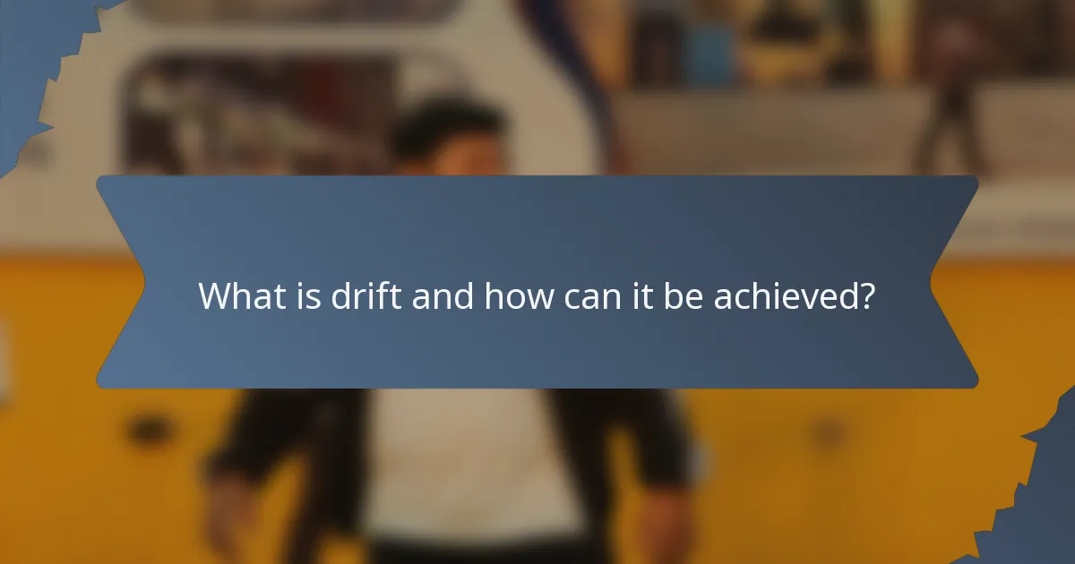 What is drift and how can it be achieved?