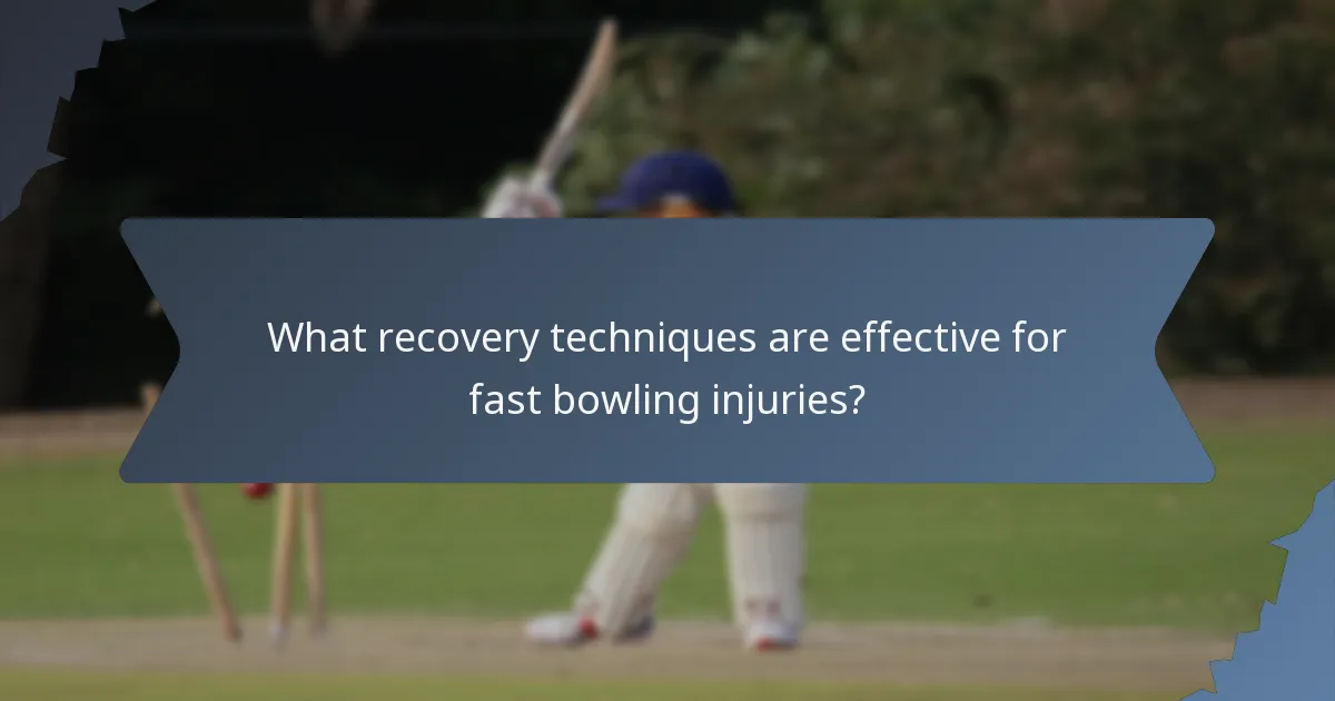 What recovery techniques are effective for fast bowling injuries?