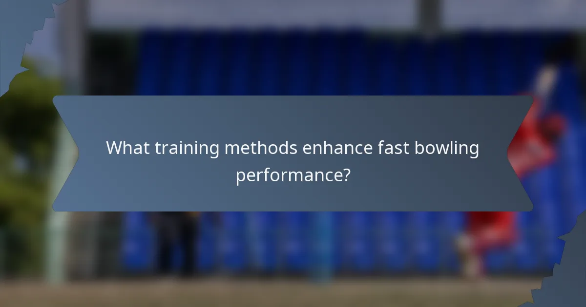 What training methods enhance fast bowling performance?