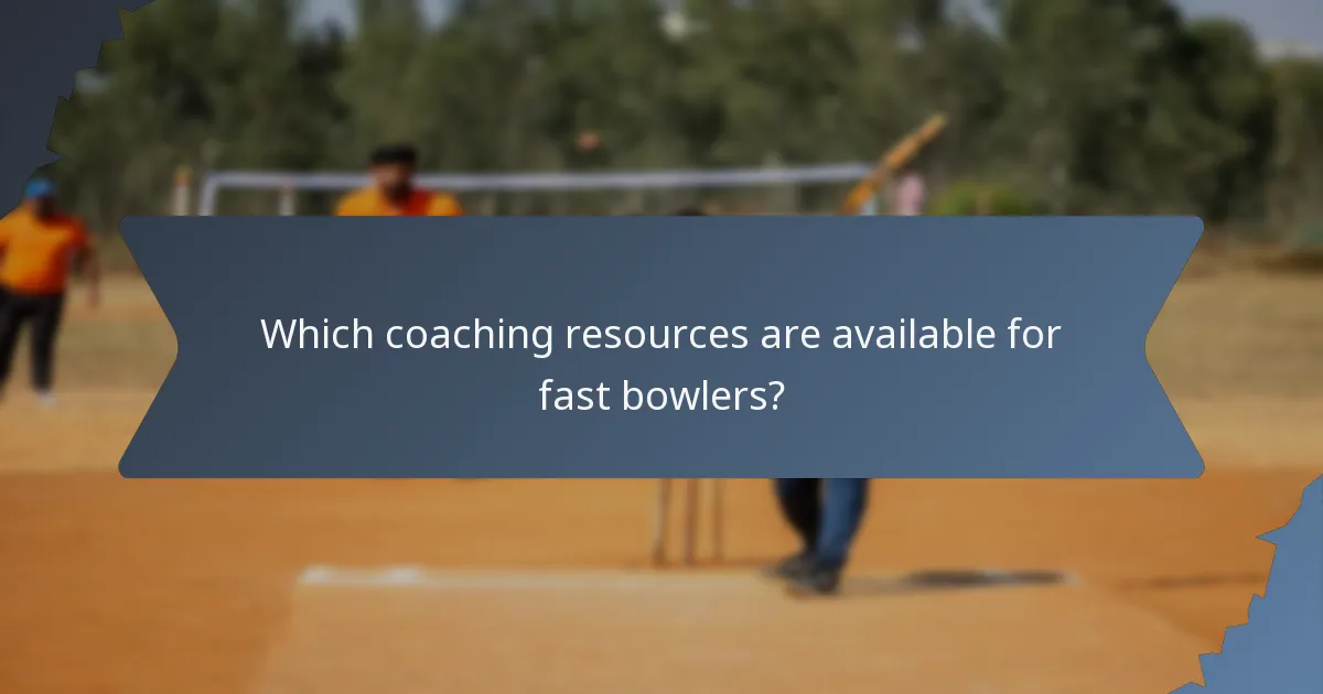 Which coaching resources are available for fast bowlers?