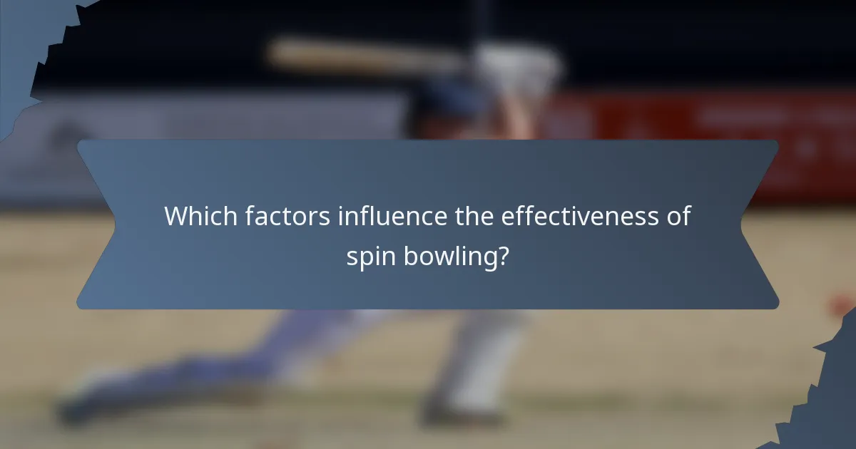 Which factors influence the effectiveness of spin bowling?