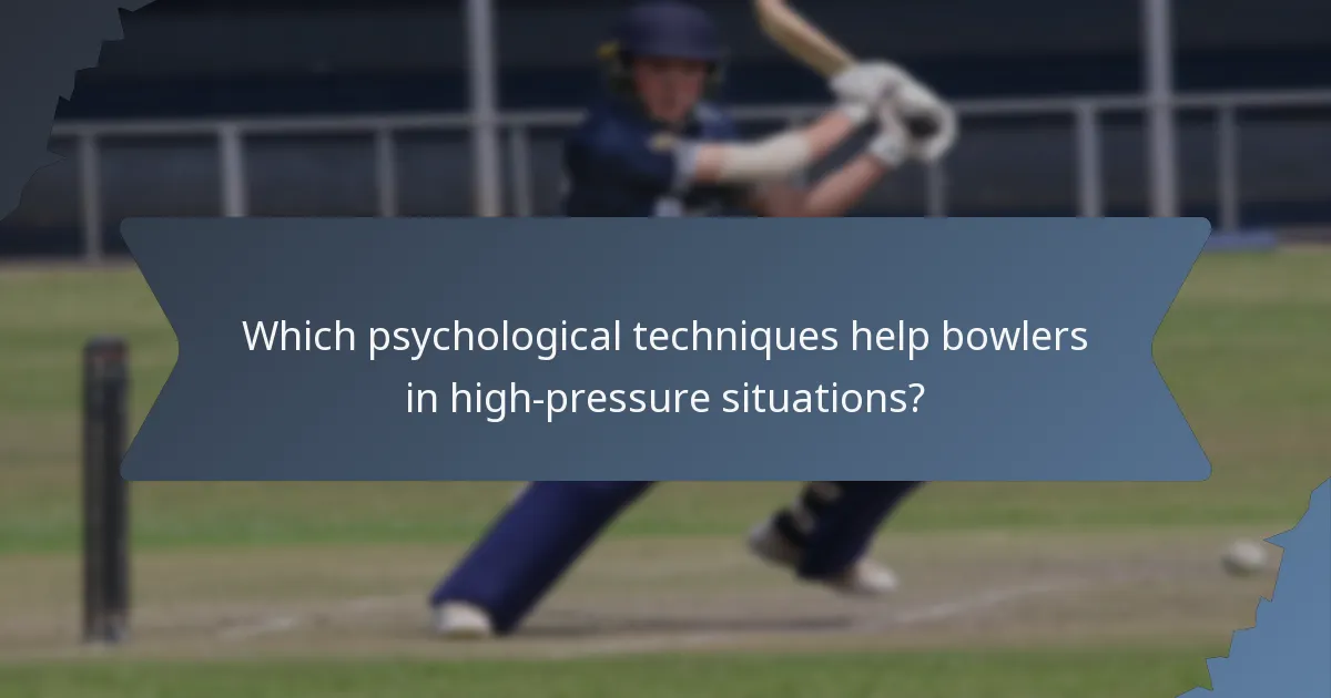 Which psychological techniques help bowlers in high-pressure situations?